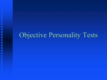 Objective Personality Tests. Personal Profiles n Internal-external n Need for control n Interests n Etc….