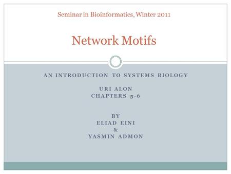 Seminar in Bioinformatics, Winter 2011 Network Motifs