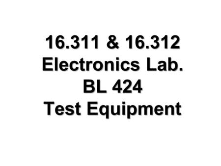 16.311 & 16.312 Electronics Lab. BL 424 Test Equipment.