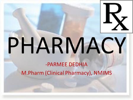 PARMEE DEDHIA M.Pharm (Clinical Pharmacy), NMIMS