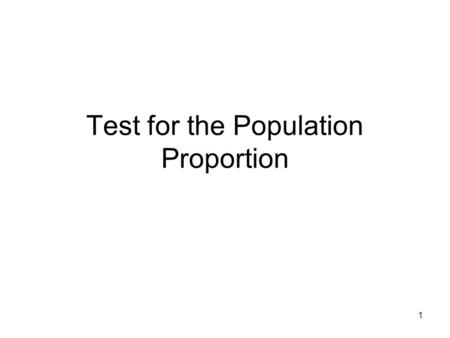 1 Test for the Population Proportion. 2 When we have a qualitative variable in the population we might like to know about the population proportion of.