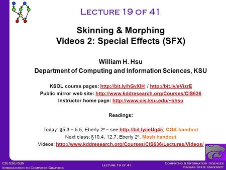 Computing & Information Sciences Kansas State University CIS 536/636 Introduction to Computer Graphics Lecture 19 of 41 William H. Hsu Department of Computing.