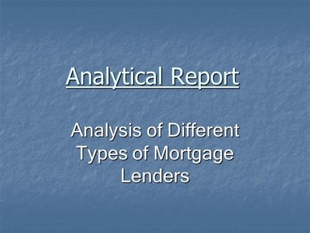 Analytical Report Analysis of Different Types of Mortgage Lenders.