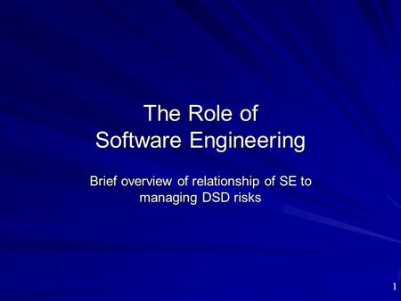 The Role of Software Engineering Brief overview of relationship of SE to managing DSD risks 1.