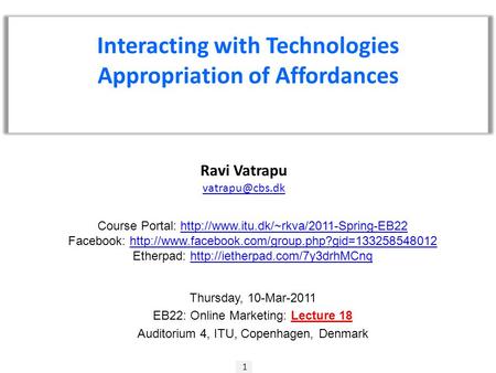 1 Ravi Vatrapu Interacting with Technologies Appropriation of Affordances Course Portal: