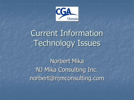 Current Information Technology Issues Norbert Mika NJ Mika Consulting Inc.