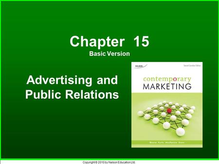 Copyright © 2010 by Nelson Education Ltd. Chapter 15 Basic Version Advertising and Public Relations.