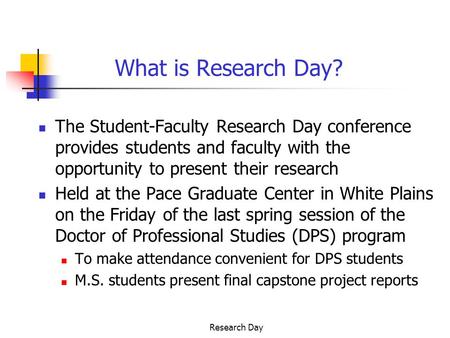 Research Day What is Research Day? The Student-Faculty Research Day conference provides students and faculty with the opportunity to present their research.