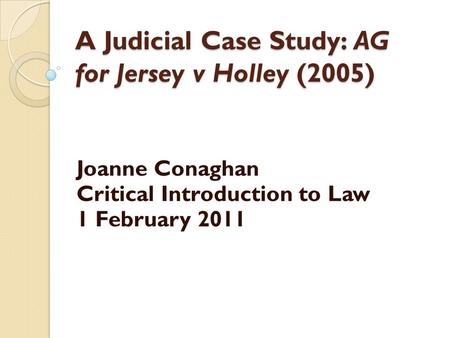 A Judicial Case Study: AG for Jersey v Holley (2005)
