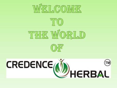 CREDENCE HERBAL (Introduction) Credence Herbal is established in 2014 with his registered office at 306 Third Floor, Diamond Tower, Purani Chungi, Ajmer.