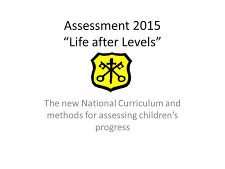 Assessment 2015 “Life after Levels”