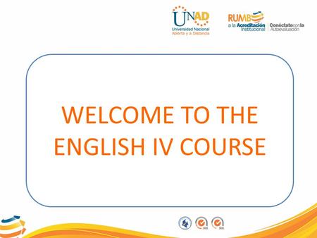 WELCOME TO THE ENGLISH IV COURSE. This course consists of two Units.