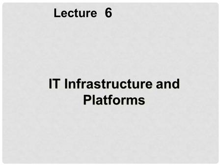 IT Infrastructure and Platforms