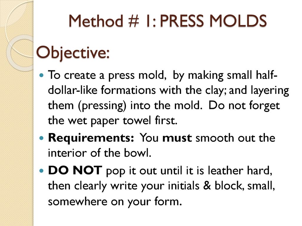 Objective: Method # 16: PRESS MOLDS - ppt download