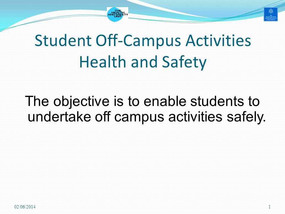 Student Off-Campus Activities Health and Safety The objective is to enable  students to undertake off campus activities safely. 02/06/ ppt download