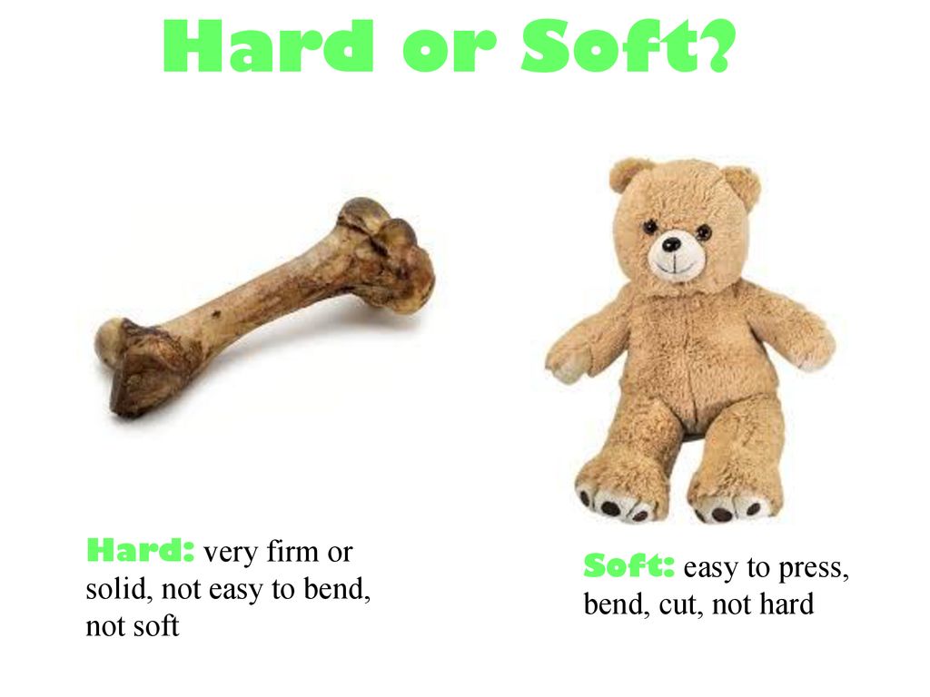pauze wat betreft parfum Hard or Soft? Hard: very firm or solid, not easy to bend, not soft - ppt  download