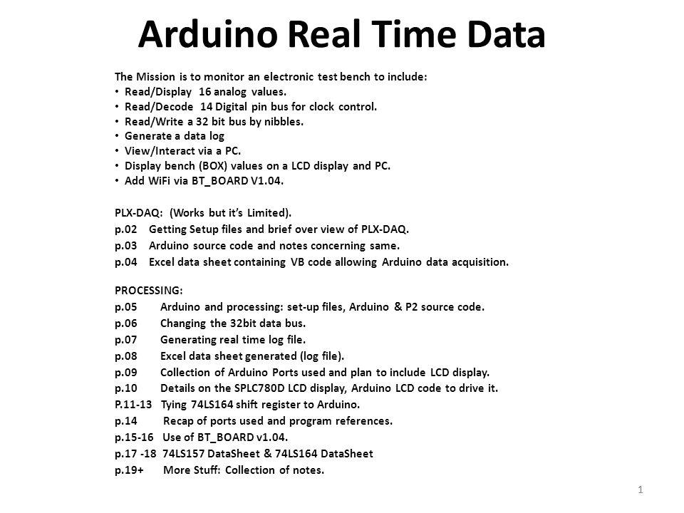 Arduino Real Time Data The Mission is to monitor an electronic test bench  to include: Read/Display 16 analog values. Read/Decode 14 Digital pin bus  for. - ppt video online download