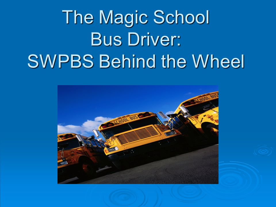 The Magic School Bus Driver Swpbs Behind The Wheel Ppt Download The Magic School Bus Driver Swpbs Behind The Wheel Ppt Download