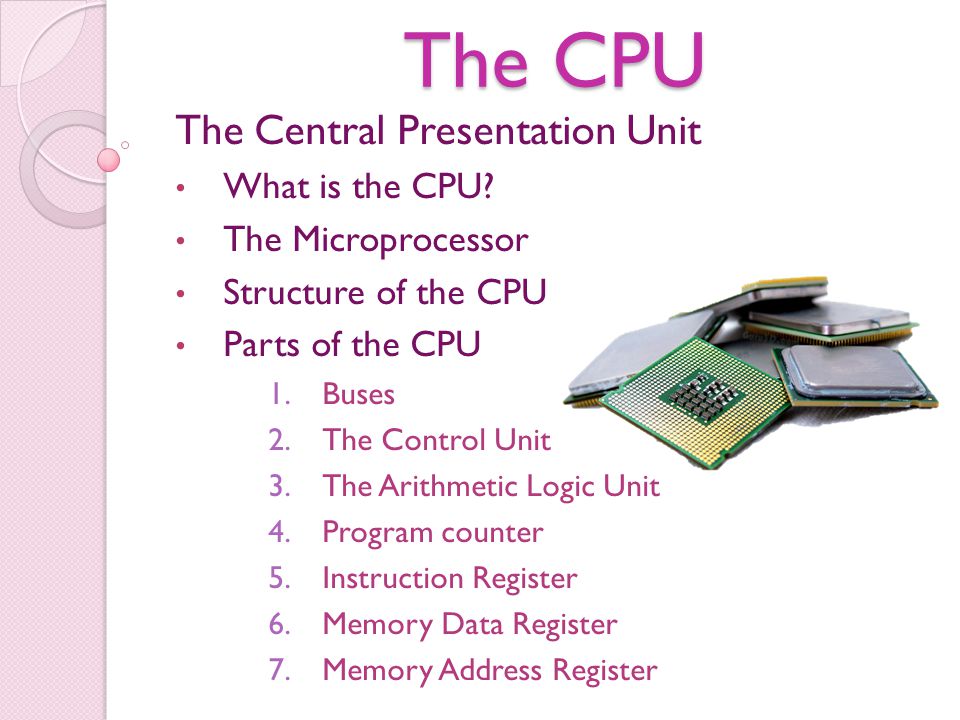 The CPU The Central Presentation Unit What is the CPU? - ppt video online  download