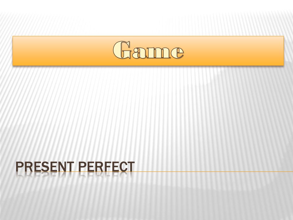 Game Present perfect. - ppt download