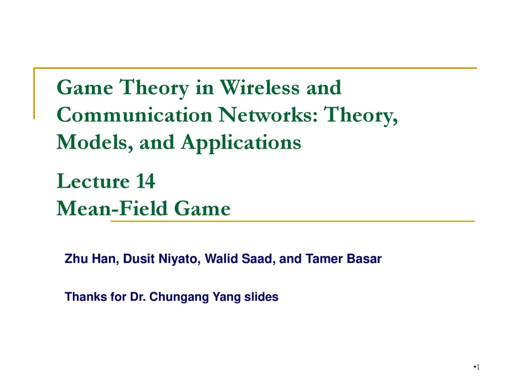 Game Theory In Wireless And Communication Networks Theory Models And Applications Lecture 14 Mean Field Game Zhu Han Dusit Niyato Walid Saad And Ppt Download Game Theory In Wireless And Communication Networks Theory Models And Applications Lecture 14 Mean Field Game Zhu Han Dusit Niyato Walid Saad And Ppt Download