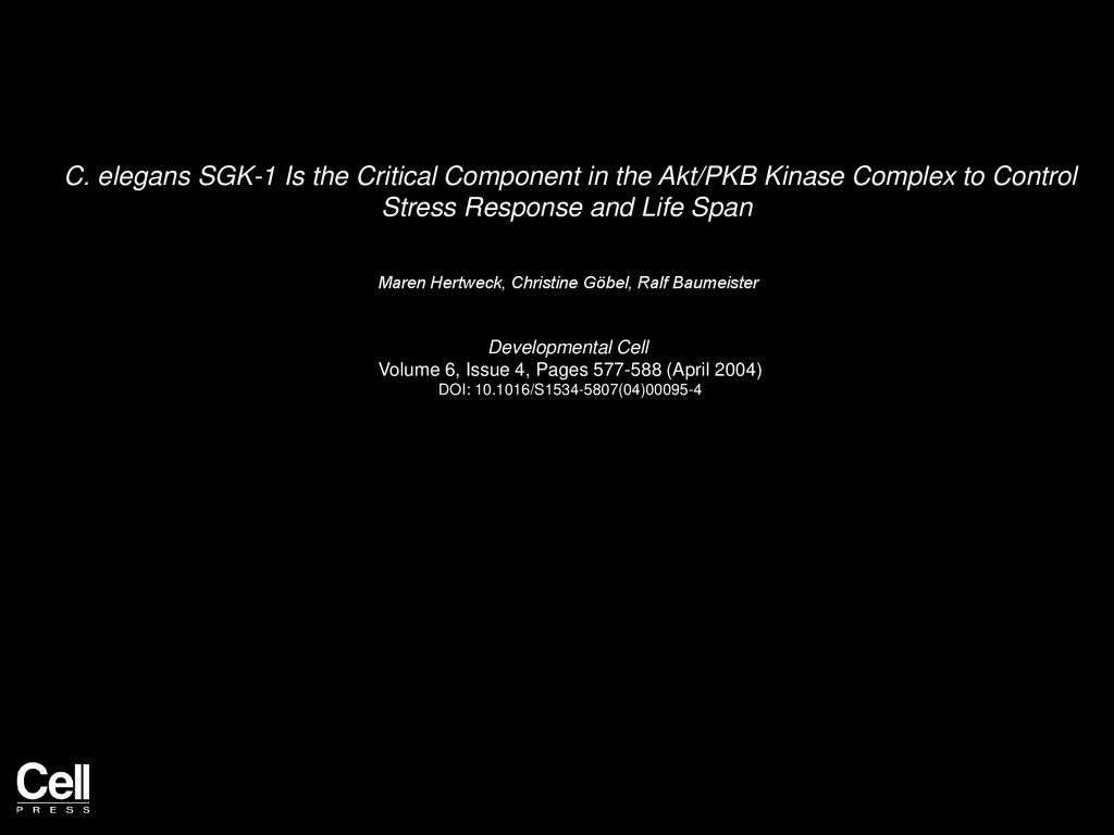 C Elegans Sgk 1 Is The Critical Component In The Akt Pkb Kinase Complex To Control Stress Response And Life Span Maren Hertweck Christine Gobel Ralf Ppt Download
