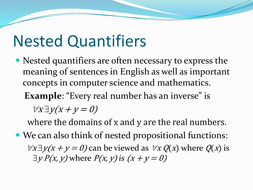 Nested Quantifiers Nested Quantifiers Are Often Necessary To Express The Meaning Of Sentences In English As Well As Important Concepts In Computer Science Ppt Download