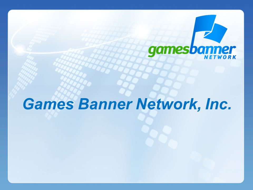 Games Banner Network, Inc.. Games Banner Network is the leading advertising  and banner exchange agency on the online gaming market. Launched in 2001  by. - ppt download