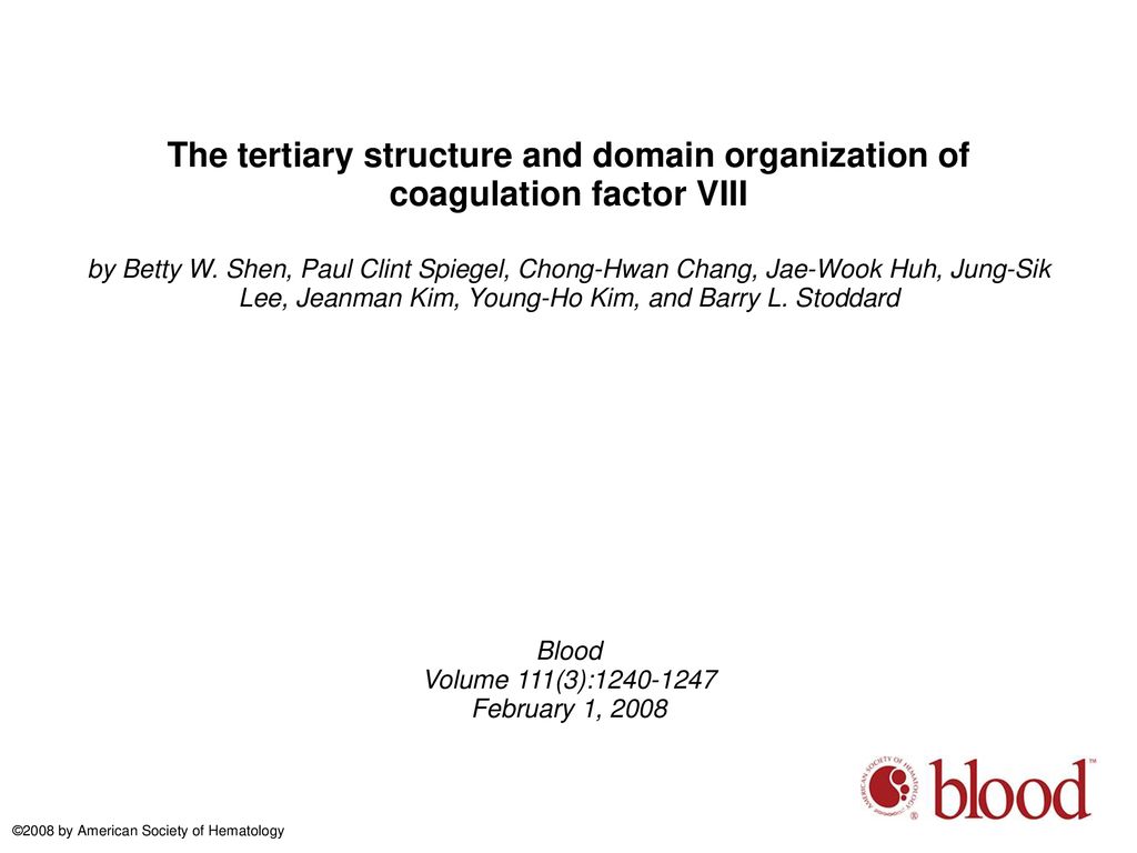 The tertiary structure and domain organization of coagulation factor VIII  by Betty W. Shen, Paul Clint Spiegel, Chong-Hwan Chang, Jae-Wook Huh,  Jung-Sik. - ppt download