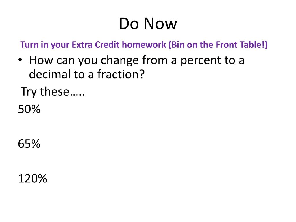 Do Now How Can You Change From A Percent To A Decimal To A Fraction Ppt Download - turn decimal to percent roblox