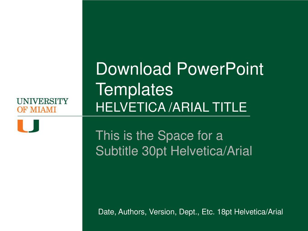 Download PowerPoint Templates HELVETICA /ARIAL TITLE - ppt download For University Of Miami Powerpoint Template