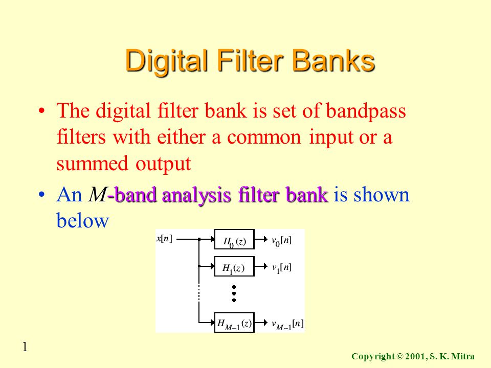 Digital Filter Banks The digital filter bank is set of bandpass filters  with either a common input or a summed output An M-band analysis filter bank  is. - ppt video online download