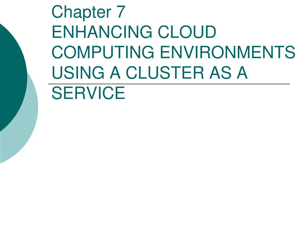 7 Enhancing Cloud Computing Environments Using a Cluster as a Service