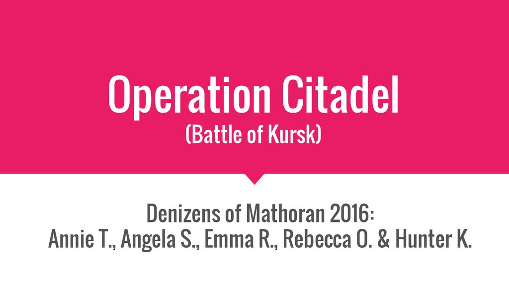 Operation Citadel (Battle of Kursk) - ppt download