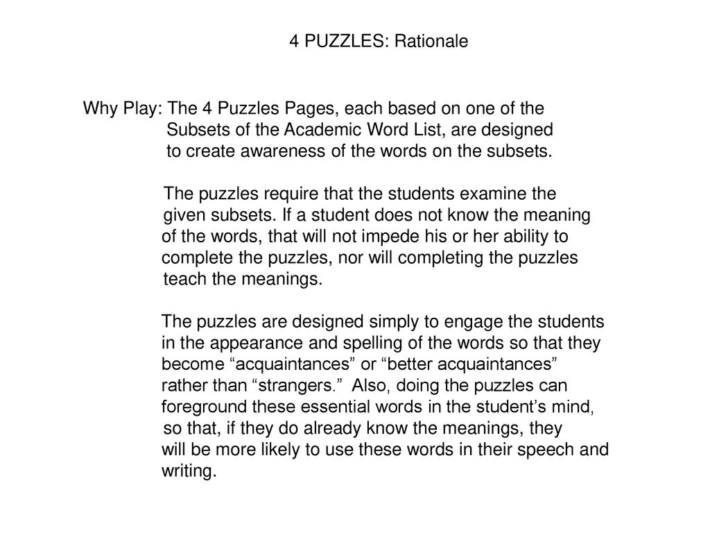 4 Puzzles Rationale Why Play The 4 Puzzles Pages Each Based On One Of The Subsets Of The Academic Word List Are Designed To Create Awareness Of The Ppt Download 4 Puzzles Rationale Why Play The 4 Puzzles Pages Each Based On One Of The Subsets Of The Academic Word List Are Designed To Create Awareness Of The Ppt Download