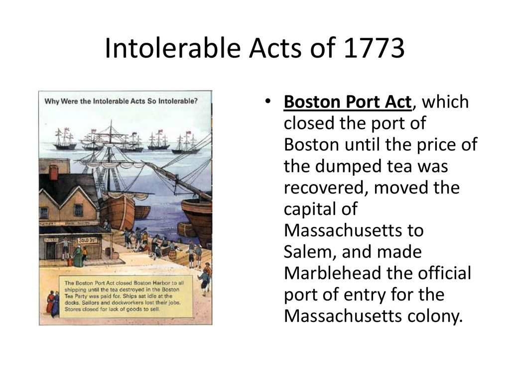 Intolerable Acts of 1773 Boston Port Act, which closed the port of Boston  until the price of the dumped tea was recovered, moved the capital of  Massachusetts. - ppt download