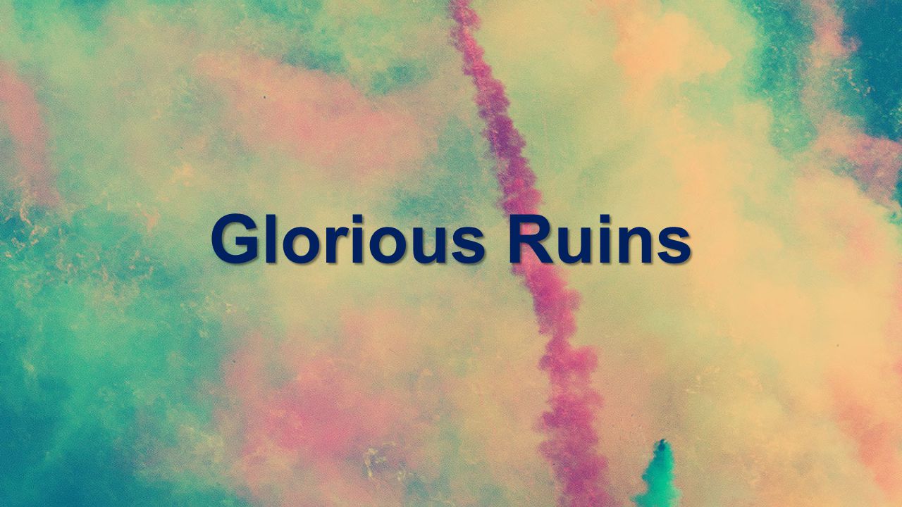 Glorious Ruins. - ppt video online download
