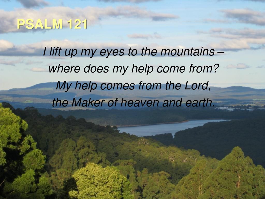 PSALM 121 I lift up my eyes to the mountains – - ppt download
