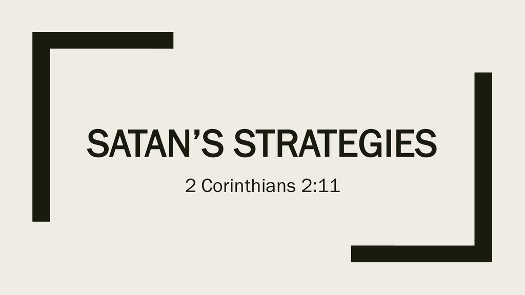 Satan S Strategies 2 Corinthians 2 11 Ppt Download