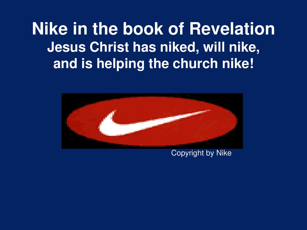 Nike in the book of Revelation Jesus Christ has niked, will nike, and is  helping the church nike! Copyright by Nike. - ppt download