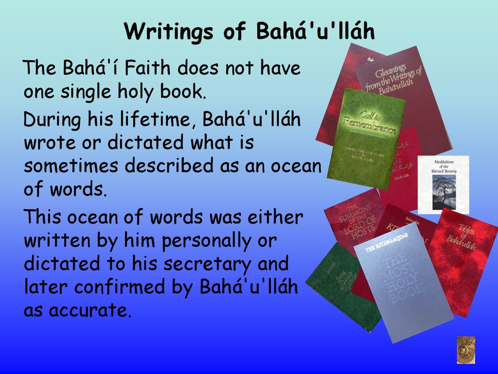 Writings Of Baha U Llah The Baha I Faith Does Not Have One Single Holy Book During His Lifetime Baha U Llah Wrote Or Dictated What Is Sometimes Described Ppt Download