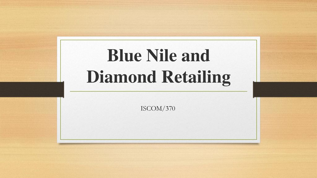 Blue Nile and Diamond Retailing ppt download