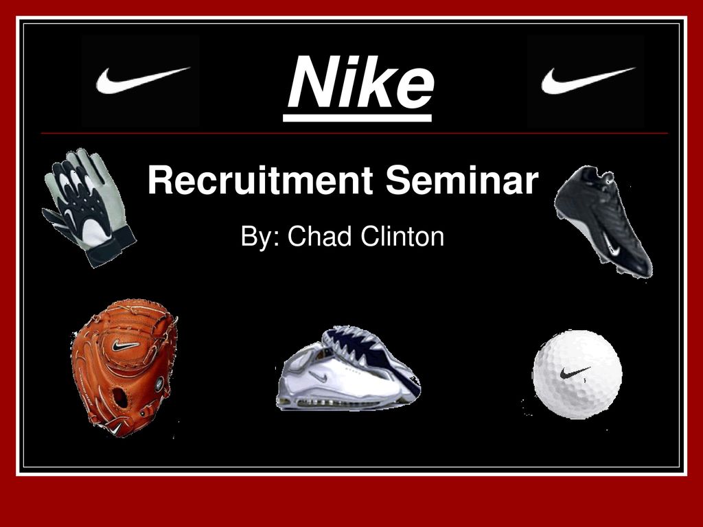 Nike Recruitment Seminar By: Chad Clinton. - ppt download