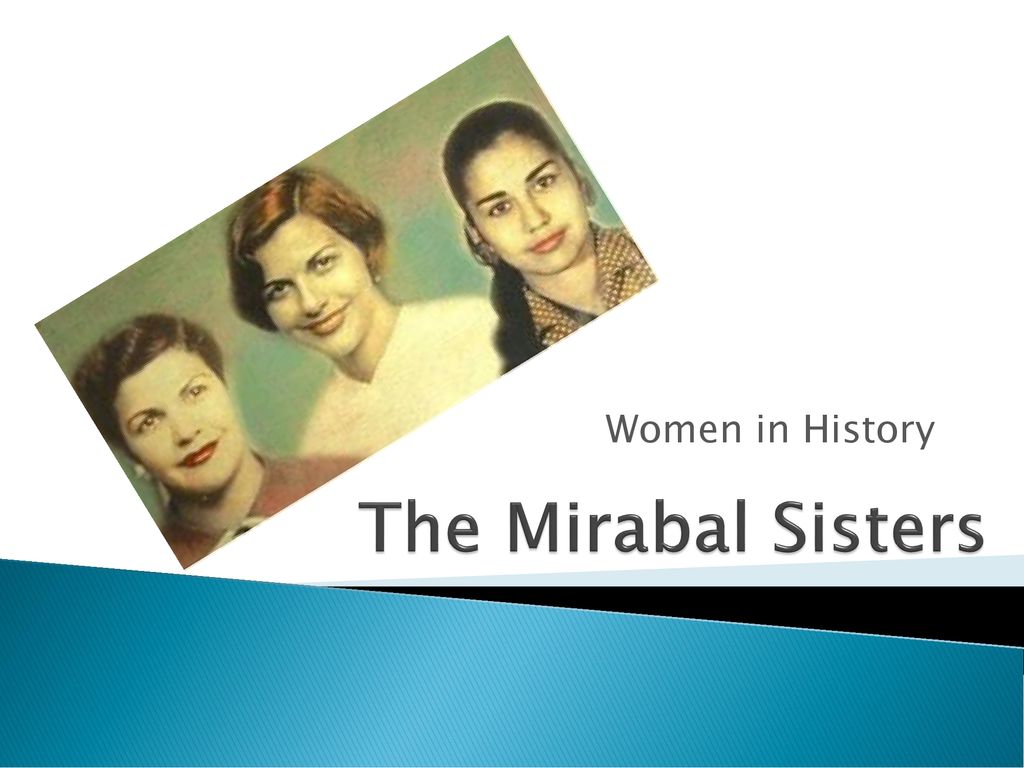 The Mirabal Sisters Women in History. - ppt download
