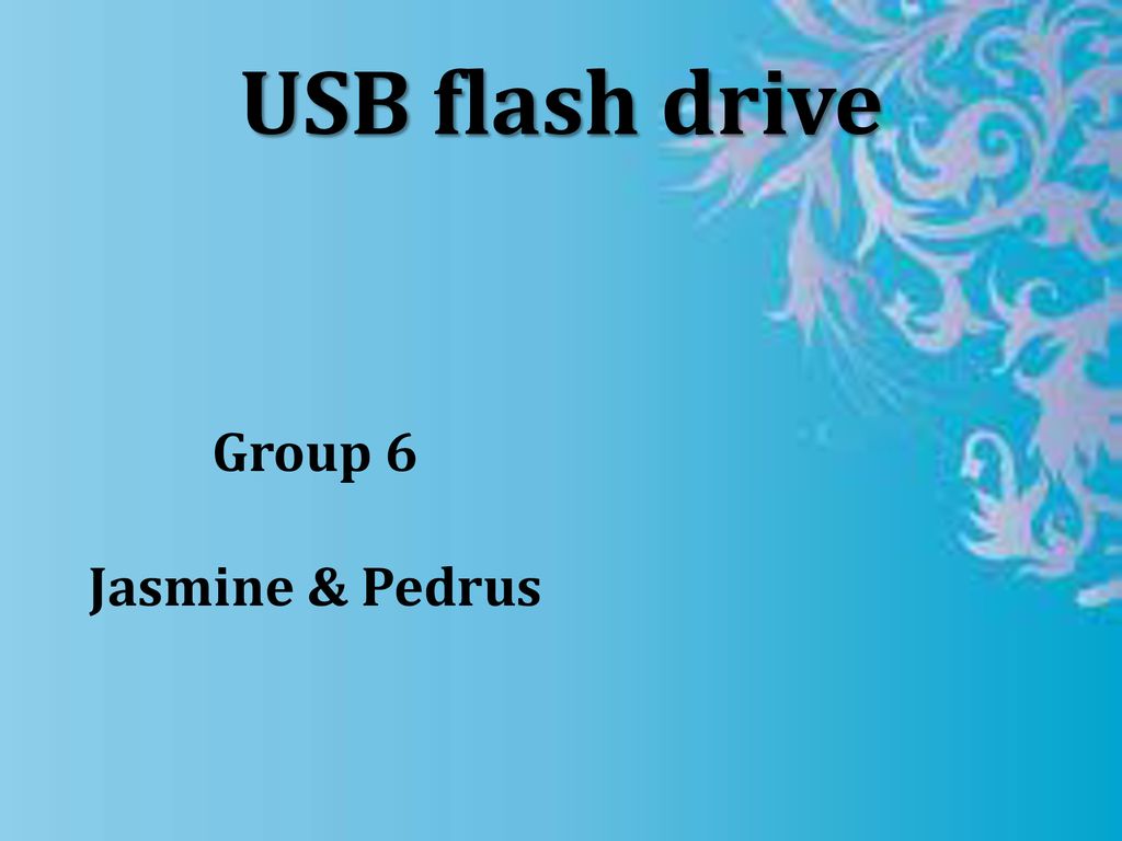 USB flash drive Group 6 Jasmine & Pedrus. - ppt download