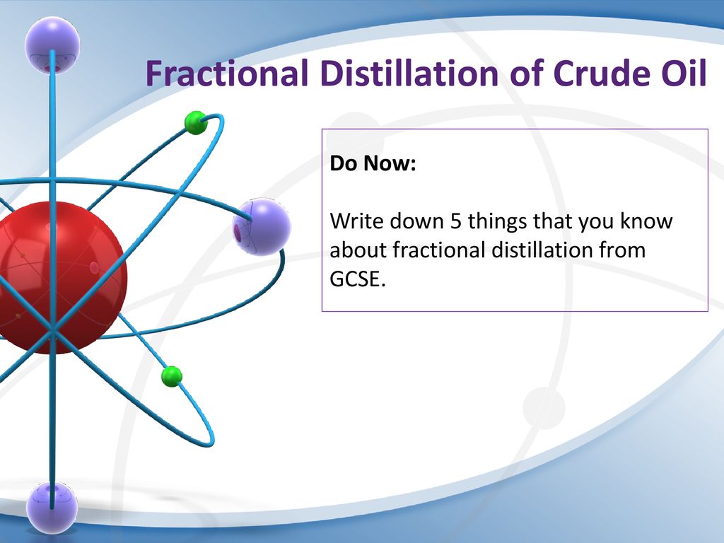 Fractional Distillation of Crude Oil - ppt download