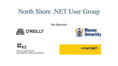 North Shore.NET User Group Our Sponsors. North Shore.NET User Group Check out our new web site  Next Meeting