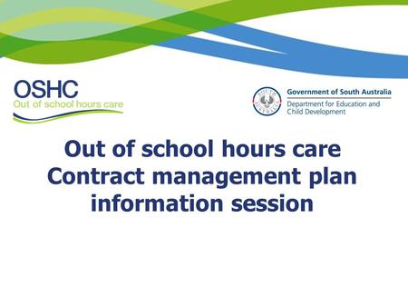 Out of school hours care Contract management plan information session.