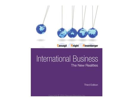 Copyright © 2014 Pearson Education Inc.. International Business: The New Realities, 3 rd Edition by Cavusgil, Knight, and Riesenberger Chapter 15 Copyright.