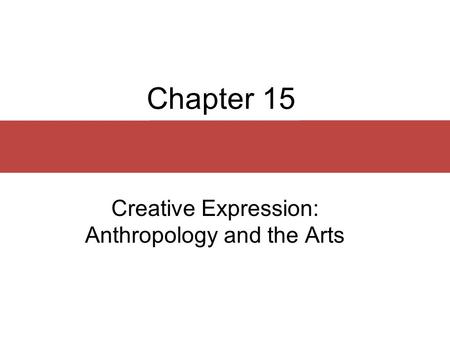 Creative Expression: Anthropology and the Arts